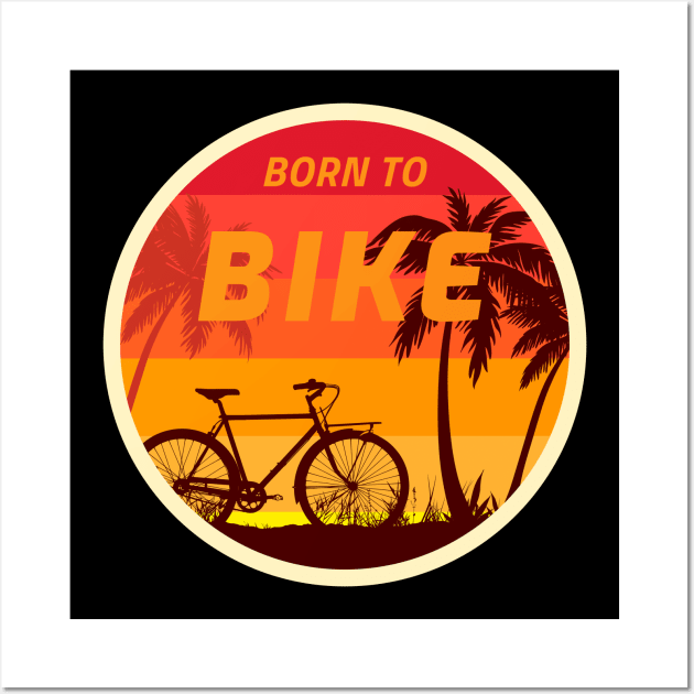 Born To Bike, Cyclist Wall Art by ILT87